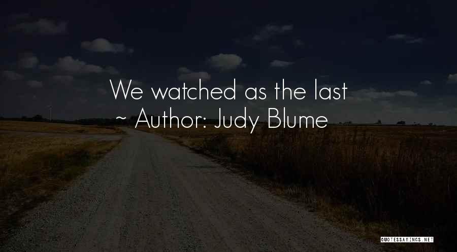 Judy Blume Quotes: We Watched As The Last