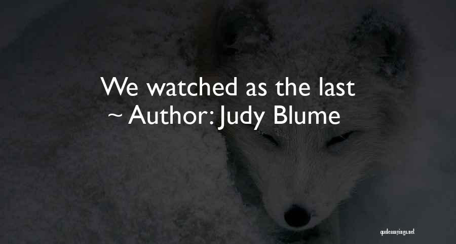 Judy Blume Quotes: We Watched As The Last