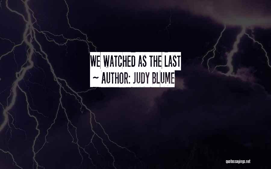 Judy Blume Quotes: We Watched As The Last