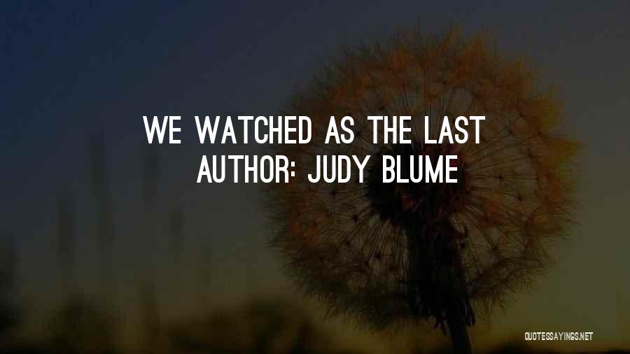 Judy Blume Quotes: We Watched As The Last