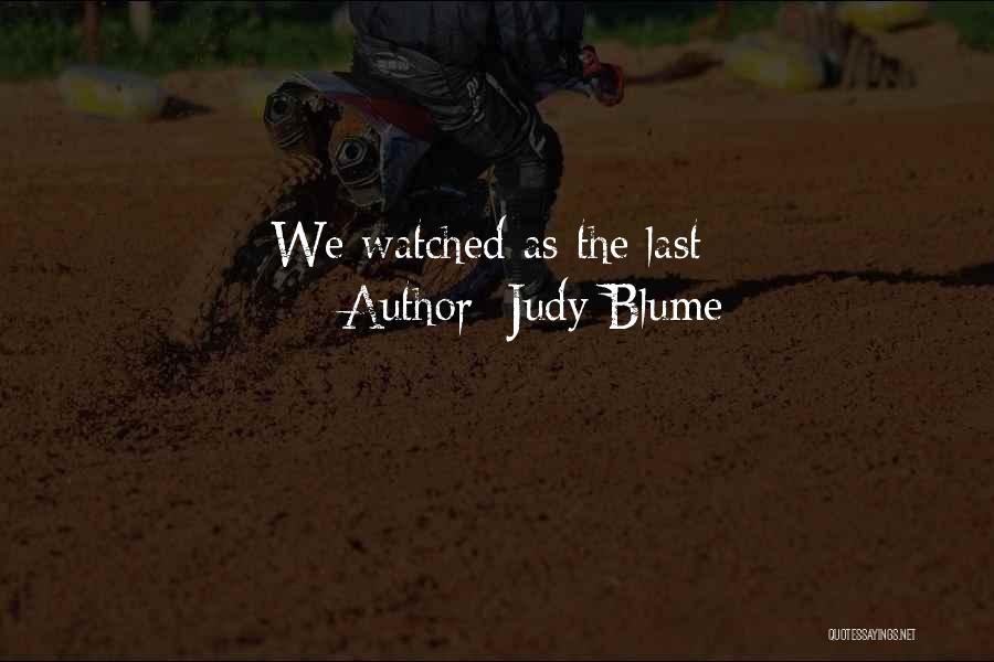 Judy Blume Quotes: We Watched As The Last
