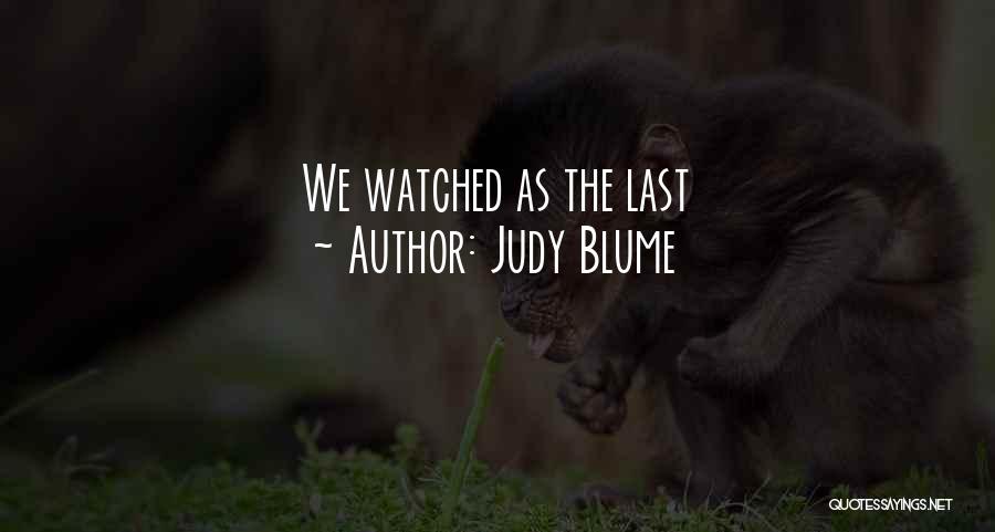 Judy Blume Quotes: We Watched As The Last