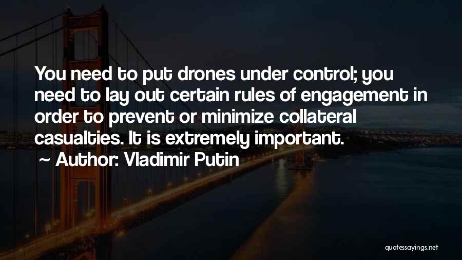 Vladimir Putin Quotes: You Need To Put Drones Under Control; You Need To Lay Out Certain Rules Of Engagement In Order To Prevent