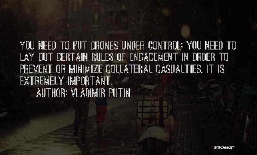 Vladimir Putin Quotes: You Need To Put Drones Under Control; You Need To Lay Out Certain Rules Of Engagement In Order To Prevent