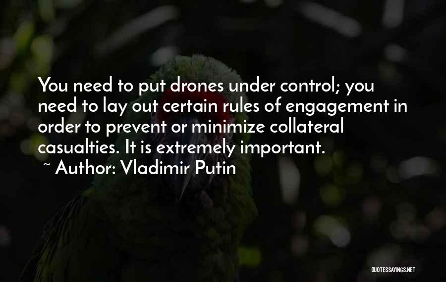 Vladimir Putin Quotes: You Need To Put Drones Under Control; You Need To Lay Out Certain Rules Of Engagement In Order To Prevent