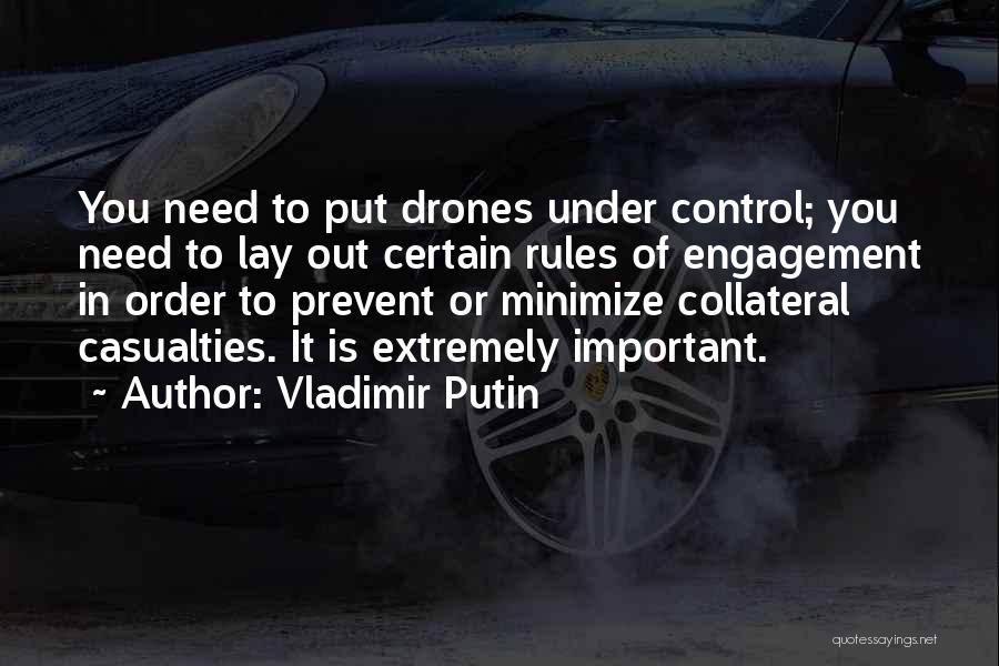 Vladimir Putin Quotes: You Need To Put Drones Under Control; You Need To Lay Out Certain Rules Of Engagement In Order To Prevent