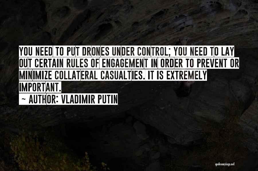 Vladimir Putin Quotes: You Need To Put Drones Under Control; You Need To Lay Out Certain Rules Of Engagement In Order To Prevent