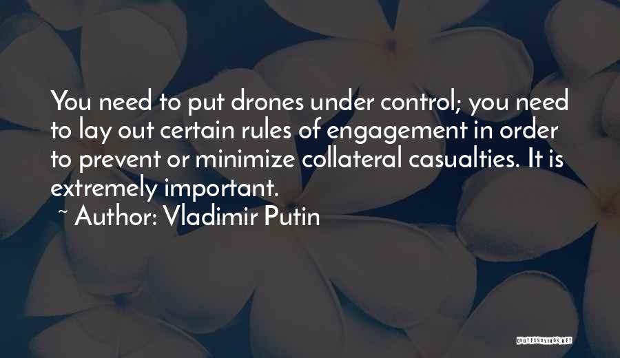 Vladimir Putin Quotes: You Need To Put Drones Under Control; You Need To Lay Out Certain Rules Of Engagement In Order To Prevent