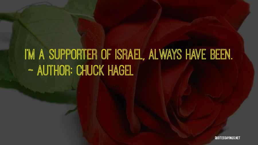 Chuck Hagel Quotes: I'm A Supporter Of Israel, Always Have Been.