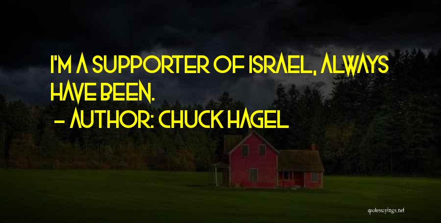 Chuck Hagel Quotes: I'm A Supporter Of Israel, Always Have Been.