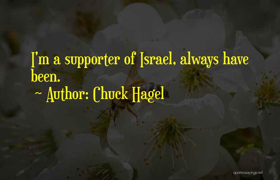 Chuck Hagel Quotes: I'm A Supporter Of Israel, Always Have Been.