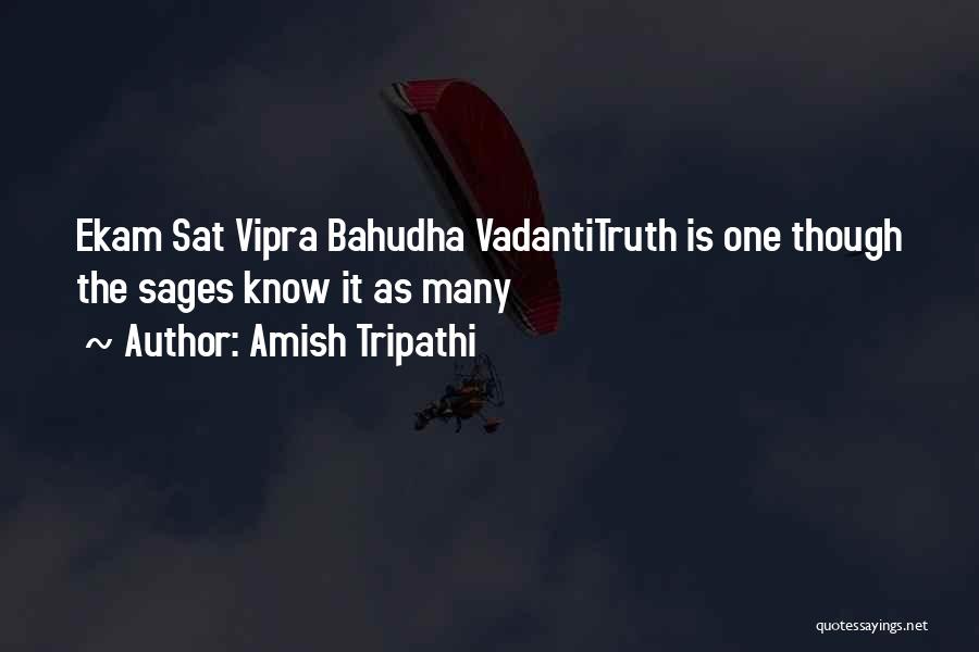 Amish Tripathi Quotes: Ekam Sat Vipra Bahudha Vadantitruth Is One Though The Sages Know It As Many