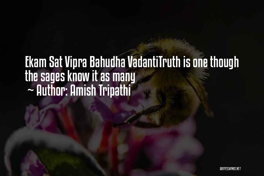 Amish Tripathi Quotes: Ekam Sat Vipra Bahudha Vadantitruth Is One Though The Sages Know It As Many