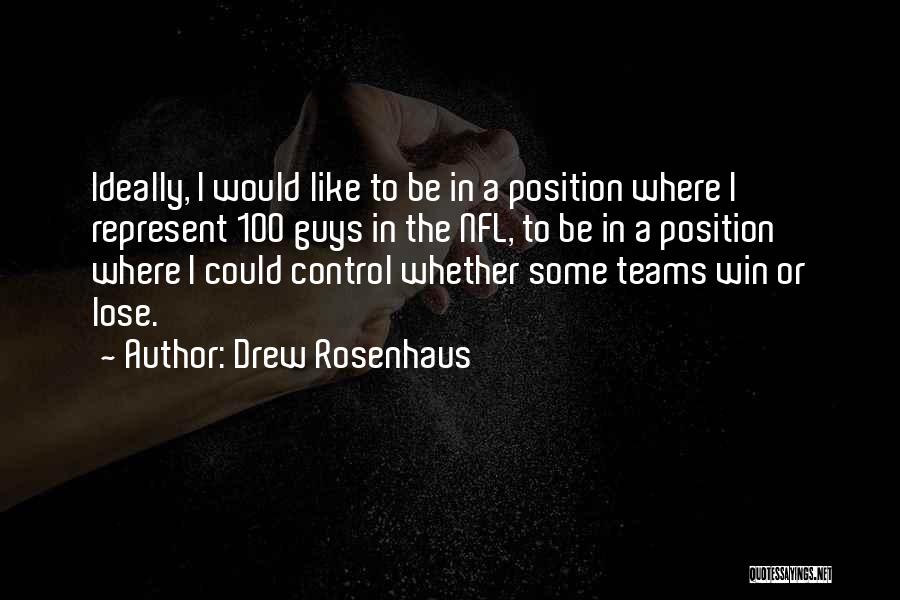 Drew Rosenhaus Quotes: Ideally, I Would Like To Be In A Position Where I Represent 100 Guys In The Nfl, To Be In