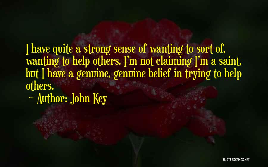 John Key Quotes: I Have Quite A Strong Sense Of Wanting To Sort Of, Wanting To Help Others. I'm Not Claiming I'm A