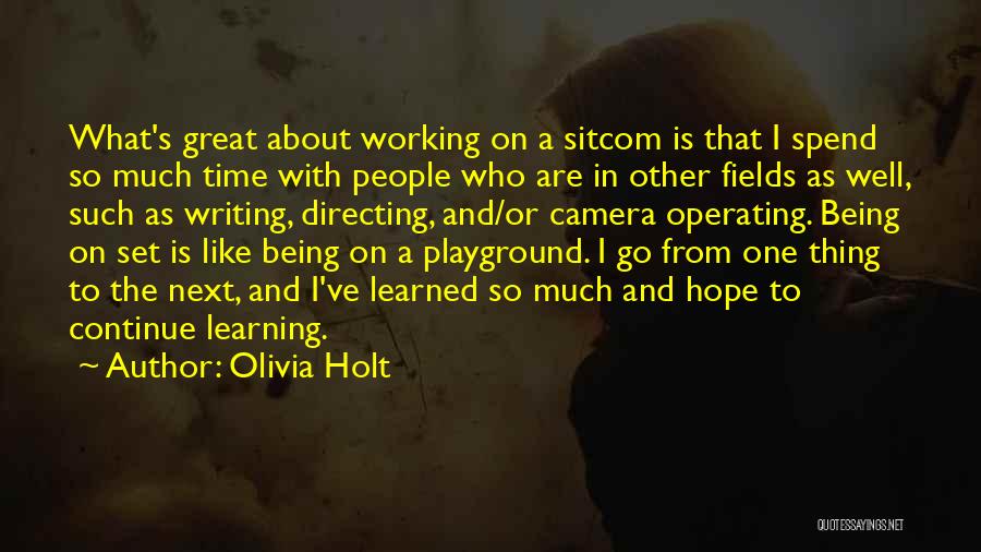 Olivia Holt Quotes: What's Great About Working On A Sitcom Is That I Spend So Much Time With People Who Are In Other