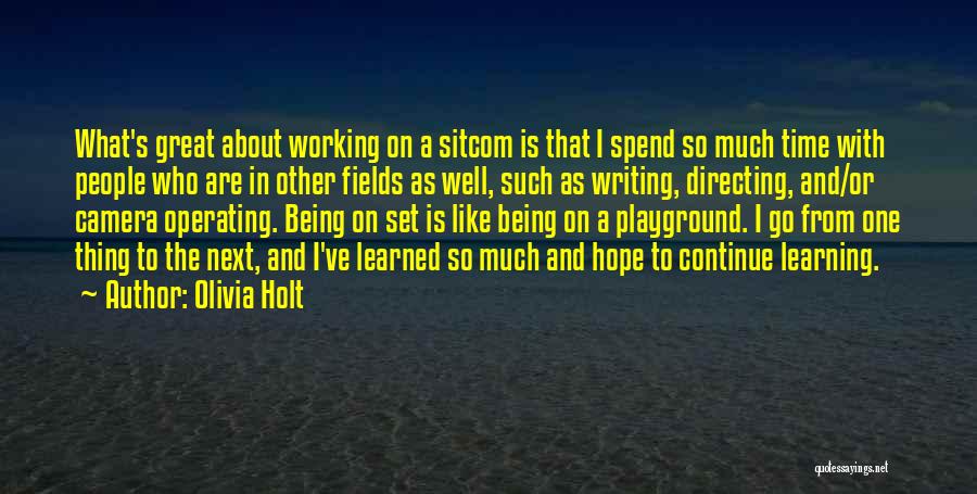 Olivia Holt Quotes: What's Great About Working On A Sitcom Is That I Spend So Much Time With People Who Are In Other