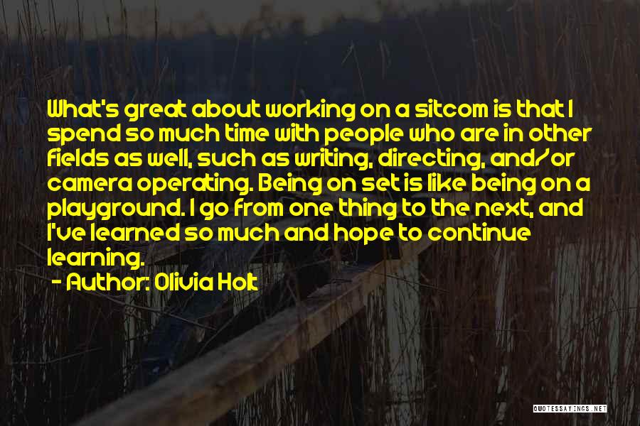 Olivia Holt Quotes: What's Great About Working On A Sitcom Is That I Spend So Much Time With People Who Are In Other