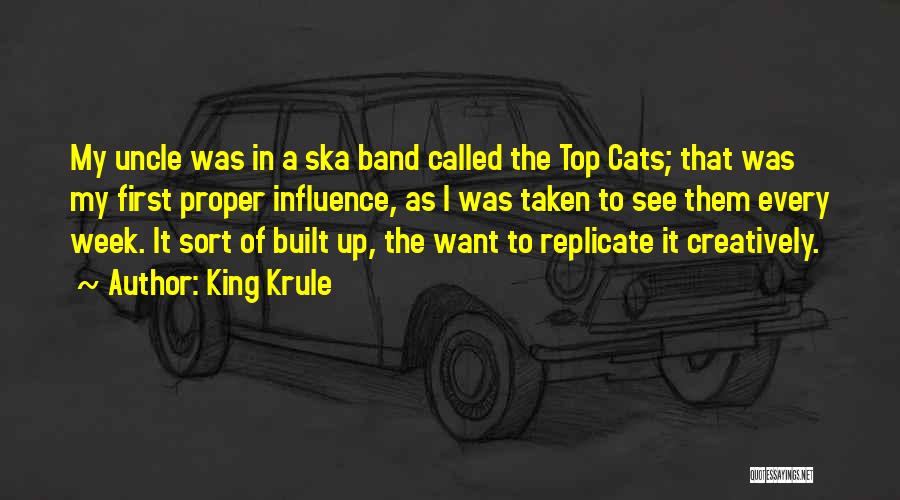 King Krule Quotes: My Uncle Was In A Ska Band Called The Top Cats; That Was My First Proper Influence, As I Was