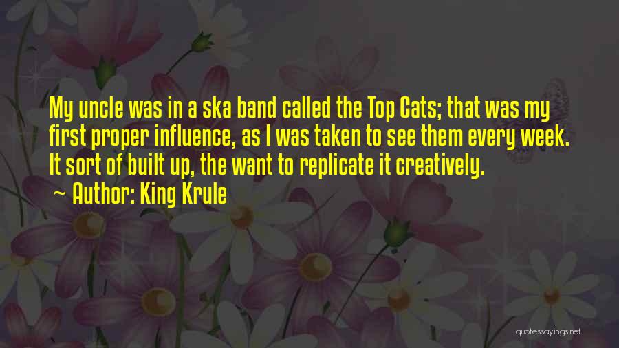 King Krule Quotes: My Uncle Was In A Ska Band Called The Top Cats; That Was My First Proper Influence, As I Was