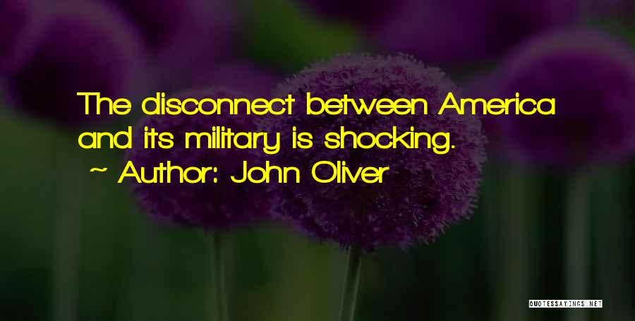John Oliver Quotes: The Disconnect Between America And Its Military Is Shocking.