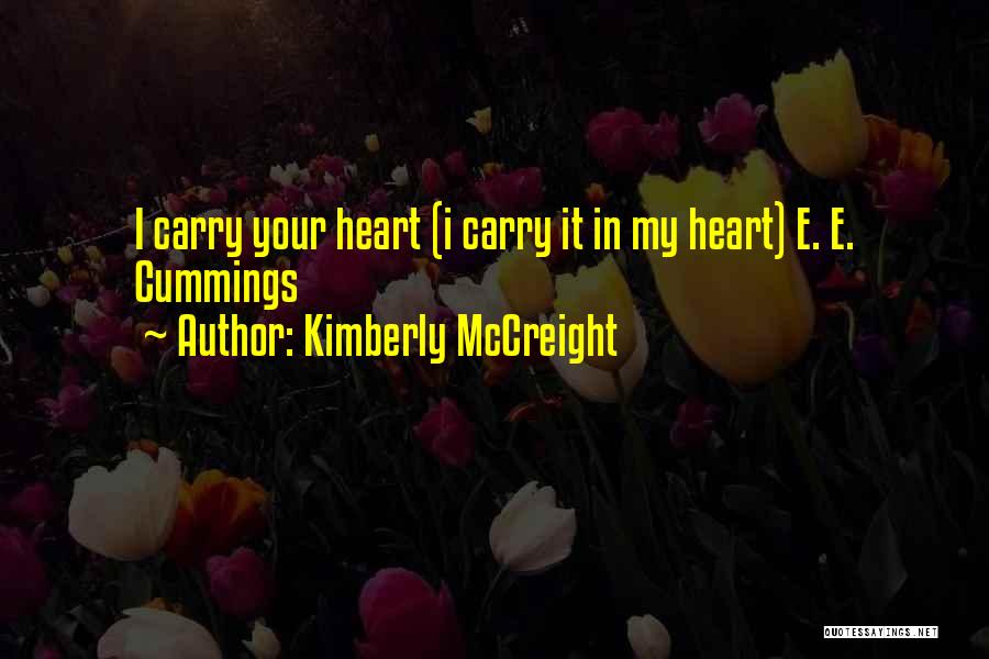 Kimberly McCreight Quotes: I Carry Your Heart (i Carry It In My Heart) E. E. Cummings