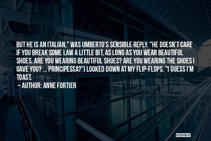 Anne Fortier Quotes: But He Is An Italian, Was Umberto's Sensible Reply. He Doesn't Care If You Break Some Law A Little Bit,