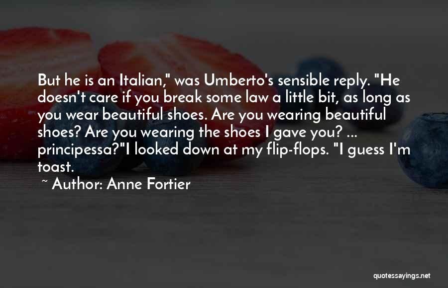 Anne Fortier Quotes: But He Is An Italian, Was Umberto's Sensible Reply. He Doesn't Care If You Break Some Law A Little Bit,