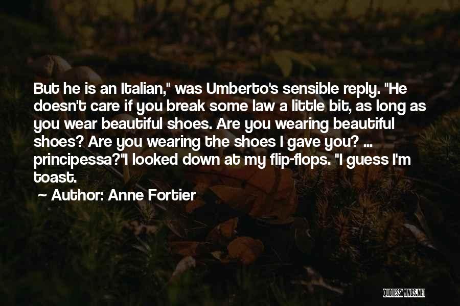 Anne Fortier Quotes: But He Is An Italian, Was Umberto's Sensible Reply. He Doesn't Care If You Break Some Law A Little Bit,