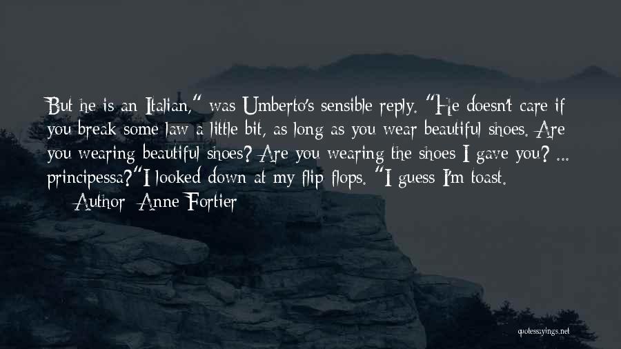 Anne Fortier Quotes: But He Is An Italian, Was Umberto's Sensible Reply. He Doesn't Care If You Break Some Law A Little Bit,