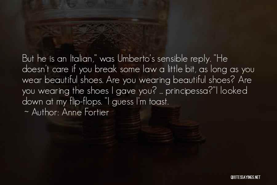 Anne Fortier Quotes: But He Is An Italian, Was Umberto's Sensible Reply. He Doesn't Care If You Break Some Law A Little Bit,