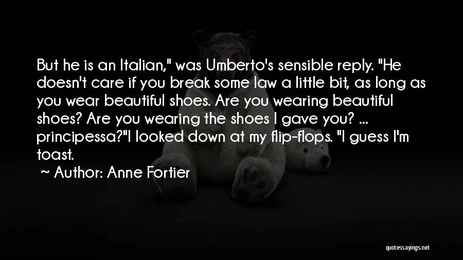 Anne Fortier Quotes: But He Is An Italian, Was Umberto's Sensible Reply. He Doesn't Care If You Break Some Law A Little Bit,