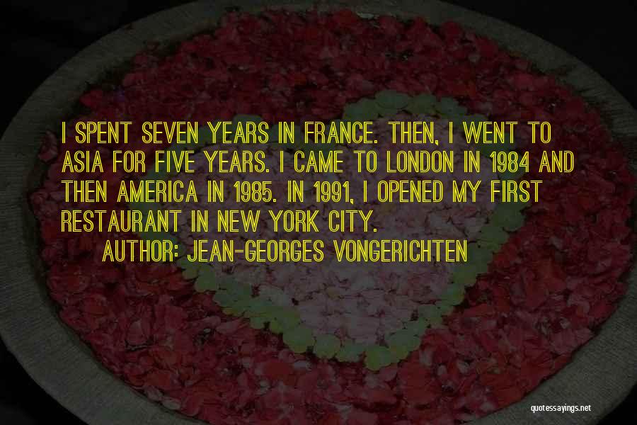 Jean-Georges Vongerichten Quotes: I Spent Seven Years In France. Then, I Went To Asia For Five Years. I Came To London In 1984