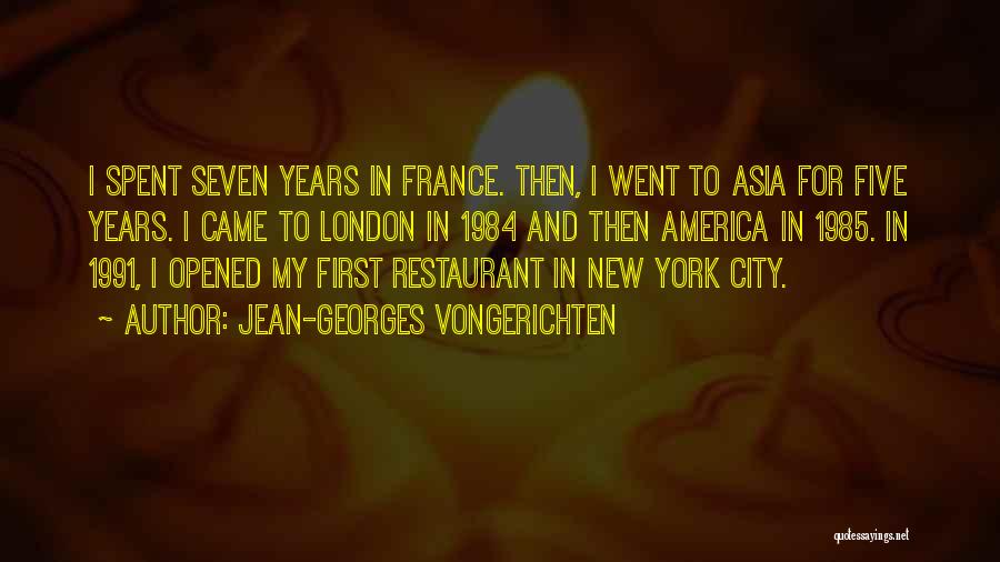 Jean-Georges Vongerichten Quotes: I Spent Seven Years In France. Then, I Went To Asia For Five Years. I Came To London In 1984