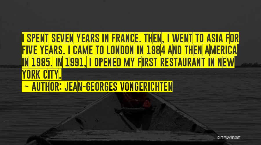 Jean-Georges Vongerichten Quotes: I Spent Seven Years In France. Then, I Went To Asia For Five Years. I Came To London In 1984