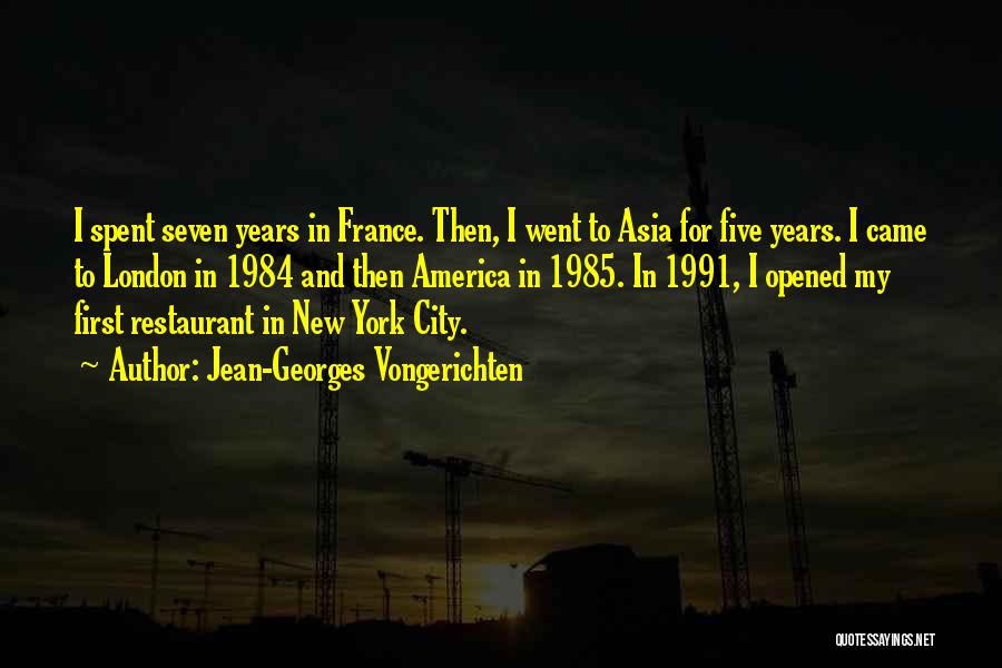 Jean-Georges Vongerichten Quotes: I Spent Seven Years In France. Then, I Went To Asia For Five Years. I Came To London In 1984