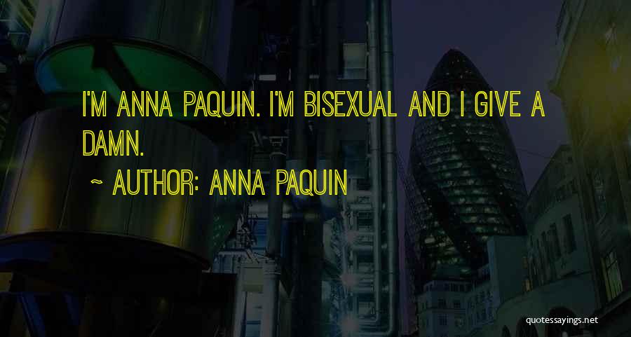 Anna Paquin Quotes: I'm Anna Paquin. I'm Bisexual And I Give A Damn.