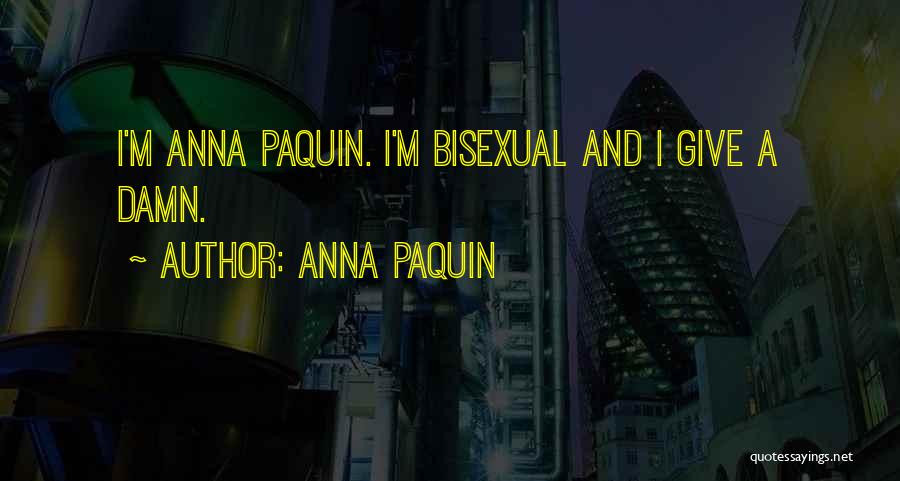 Anna Paquin Quotes: I'm Anna Paquin. I'm Bisexual And I Give A Damn.