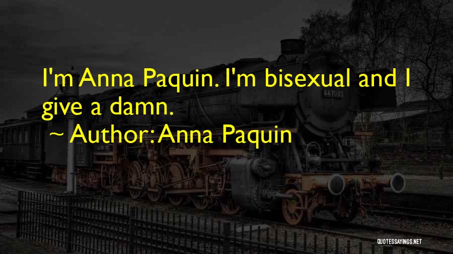 Anna Paquin Quotes: I'm Anna Paquin. I'm Bisexual And I Give A Damn.