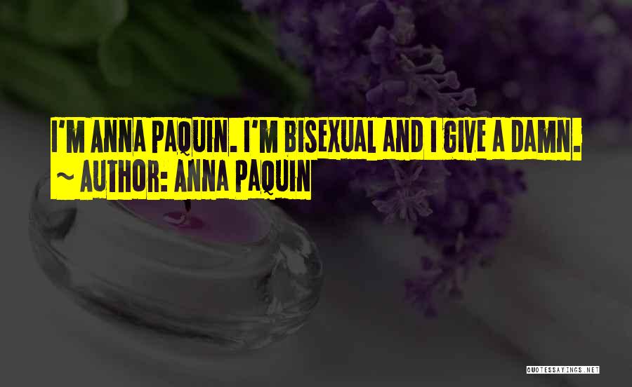Anna Paquin Quotes: I'm Anna Paquin. I'm Bisexual And I Give A Damn.