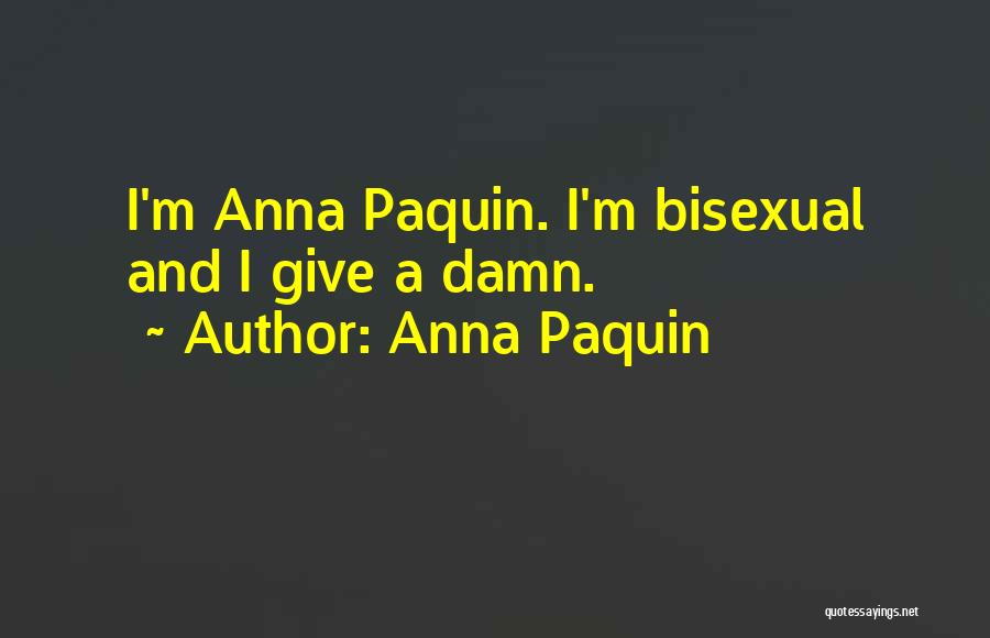 Anna Paquin Quotes: I'm Anna Paquin. I'm Bisexual And I Give A Damn.