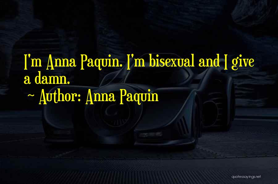 Anna Paquin Quotes: I'm Anna Paquin. I'm Bisexual And I Give A Damn.