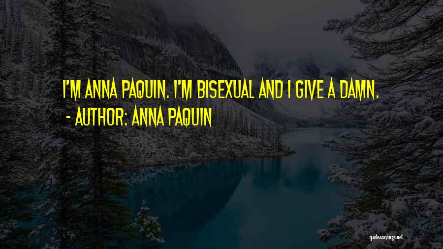 Anna Paquin Quotes: I'm Anna Paquin. I'm Bisexual And I Give A Damn.