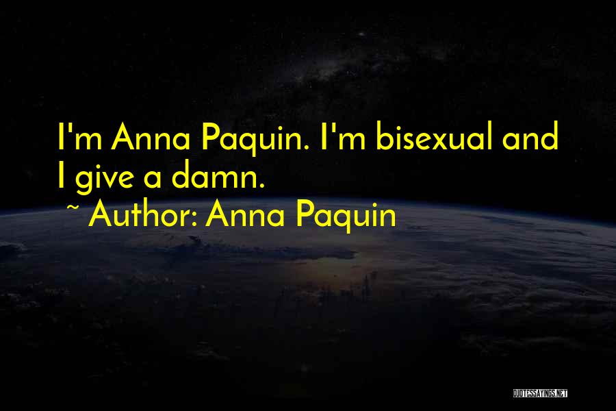 Anna Paquin Quotes: I'm Anna Paquin. I'm Bisexual And I Give A Damn.