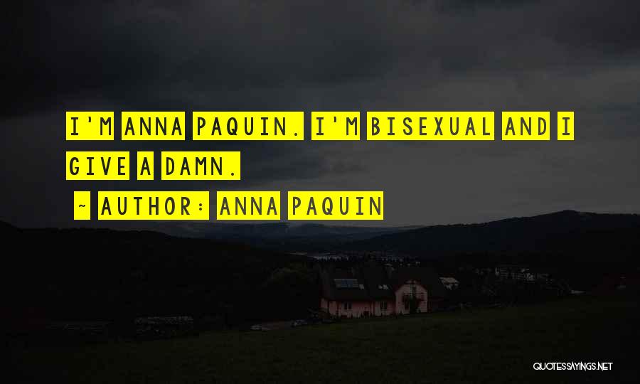 Anna Paquin Quotes: I'm Anna Paquin. I'm Bisexual And I Give A Damn.