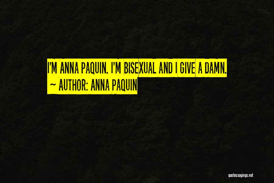 Anna Paquin Quotes: I'm Anna Paquin. I'm Bisexual And I Give A Damn.