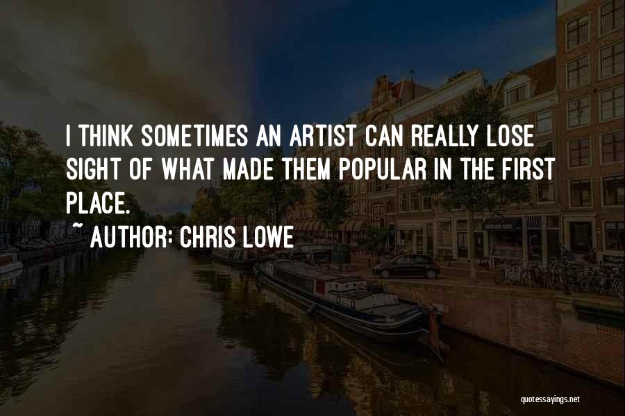 Chris Lowe Quotes: I Think Sometimes An Artist Can Really Lose Sight Of What Made Them Popular In The First Place.