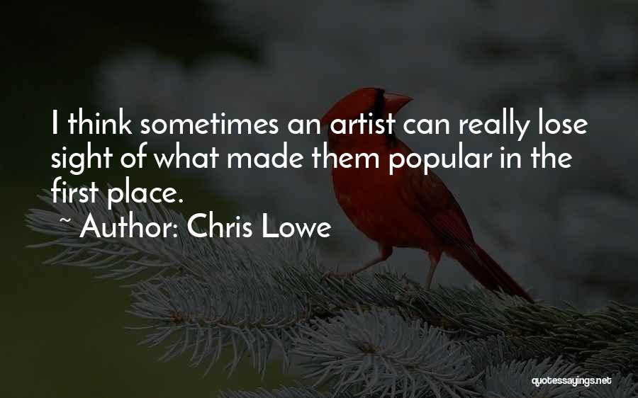 Chris Lowe Quotes: I Think Sometimes An Artist Can Really Lose Sight Of What Made Them Popular In The First Place.