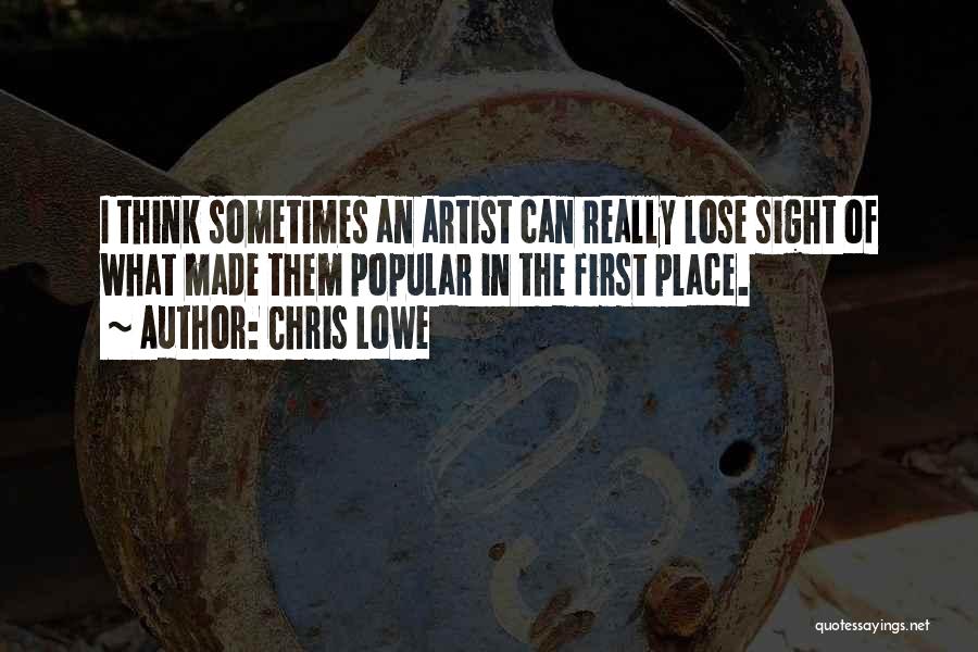 Chris Lowe Quotes: I Think Sometimes An Artist Can Really Lose Sight Of What Made Them Popular In The First Place.