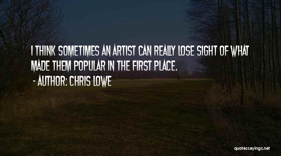 Chris Lowe Quotes: I Think Sometimes An Artist Can Really Lose Sight Of What Made Them Popular In The First Place.